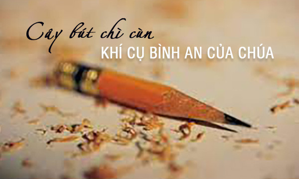 Cây bút chì cùn – Khí cụ bình an của Chúa